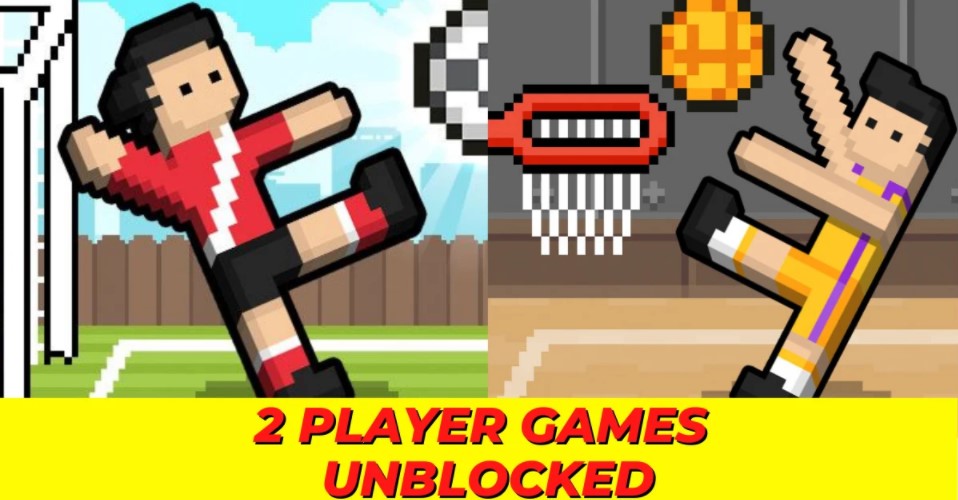 2 Player Games Unblocked Everything You Need To Know